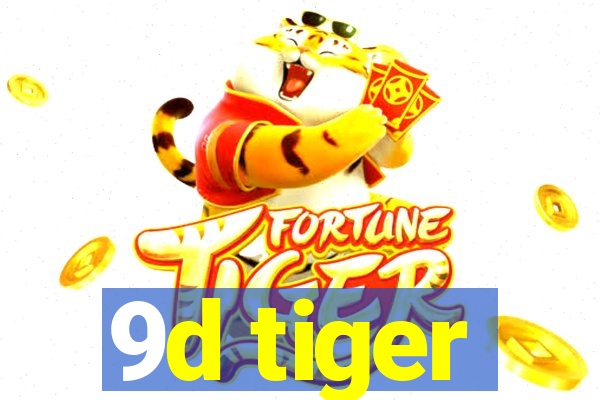 9d tiger